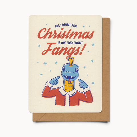 All I want for Christmas in my two front Fangs! - Card