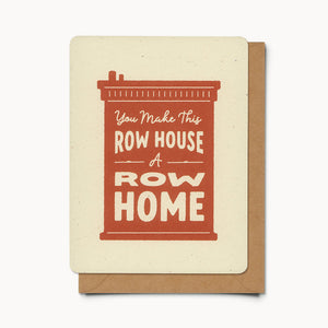 You Make this Row House a Row Home - Card